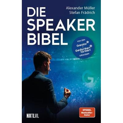 Die Speaker-Bibel, Gebundene Ausgabe von Alexander Müller,Stefan Frädrich, Next Level Verlag, 978-3-689-36009-2