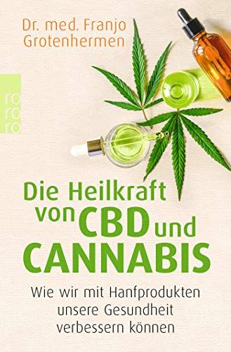 Grotenhermen, Dr. med. Franjo - Die Heilkraft von CBD und Cannabis: Wie wir mit Hanfprodukten unsere Gesundheit verbessern können - Preis vom 13.10.2026 19:28:25 h