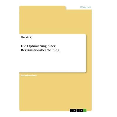 Die Optimierung einer Reklamationsbearbeitung, Taschenbuch von Marvin K., GRIN, 978-3-668-82315-0