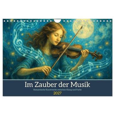 Im Zauber der Musik - Romantische Kunstwerke zwischen Klang und Farbe (Wandkalender 2027 DIN A4 quer), CALVENDO Monatskalender