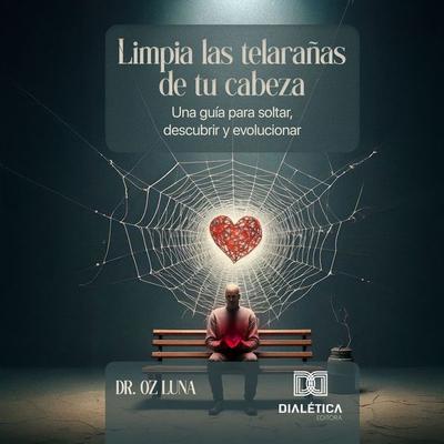 Limpia las telarañas de tu cabeza - Oz Luna, Audio, 9786527063131