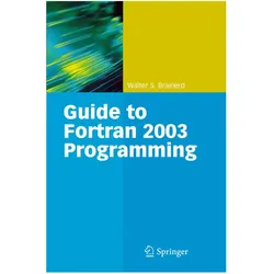 Guide to Fortran 2003 Programming, Fachbücher von Walter S. Brainerd