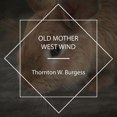 Old Mother West Wind - Thornton W. Burgess, Audio, 4067248813591
