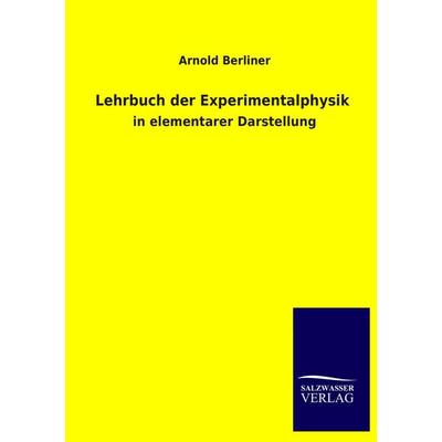 Lehrbuch der Experimentalphysik, Taschenbuch von Arnold Berliner, Salzwasser, 978-3-8460-2285-6