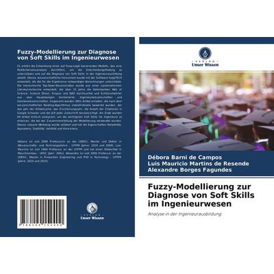 Fuzzy-Modellierung zur Diagnose von Soft Skills im Ingenieurwesen, Taschenbuch von Débora Barni de Campos,Luis Mauricio Martins de Resende,Alexandre