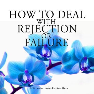 How to deal with rejection or failure - Frédéric Garnier, Audio, 9782821109452