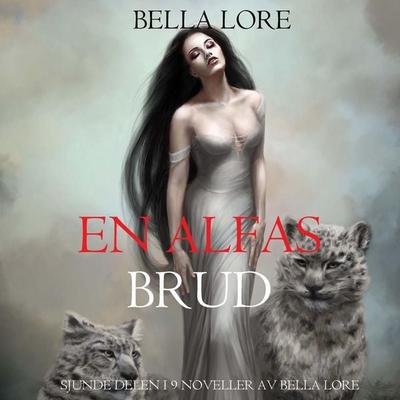 En alfas brud: sjunde delen i 9 noveller av Bella Lore - Bella Lore, Audio, 9798341573451