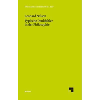 Typische Denkfehler in der Philosophie, Gebundene Ausgabe von Leonard Nelson, Meiner, F, 978-3-7873-2149-0