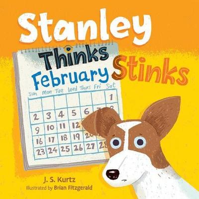 Stanley Thinks February Stinks, Gebundene Ausgabe von J. S. Kurtz, Brown Books Publishing Group, 978-1-61254-842-5