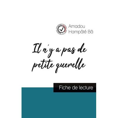 Il n'y a pas de petite querelle de Amadou Hampâté Bâ (fiche de lecture et analyse complète de l'oeuvre); Taschenbuch von Amadou Hampâté Bâ, Comprendre