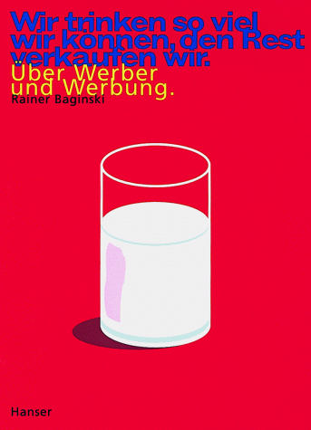 Rainer Baginski - Wir trinken so viel wir können, den Rest verkaufen wir: Über Werber und Werbung - Preis vom 09.10.2026 07:28:09 h