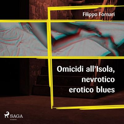 Omicidi all'Isola; nevrotico erotico blues - Filippo Fornari, Audio, 9788726983876