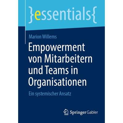 Empowerment von Mitarbeitern und Teams in Organisationen, Taschenbuch von Marion Willems, Springer Berlin, 978-3-662-65197-1