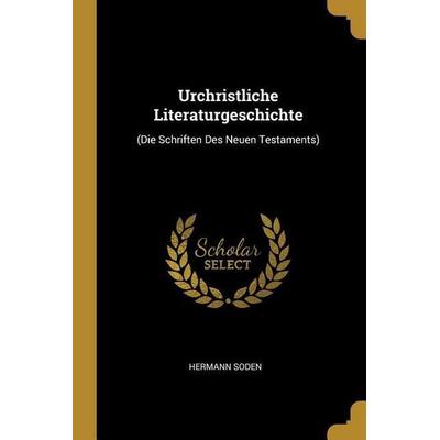 Urchristliche Literaturgeschichte, Taschenbuch von Hermann Soden, Creative Media Partners, LLC, 978-0-270-11310-5
