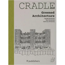 CRADLE Book: Greened Architecture, Sachbücher von Chris van Uffelen