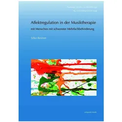 Affektregulation in der Musiktherapie mit Menschen mit schwerster Mehrfachbehinderung, Sachbücher von Silke Reimer