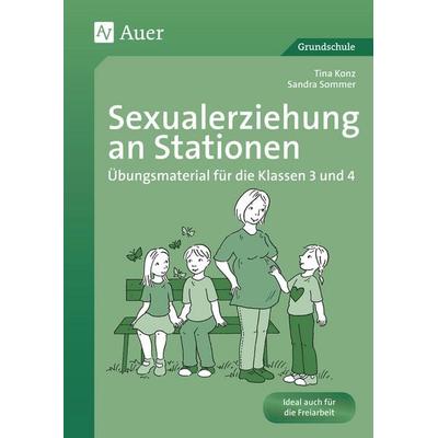 Sexualerziehung an Stationen, Geheftet von Tina Konz,Sandra Sommer, Auer Verlag in der AAP Lehrerwelt GmbH, 978-3-403-06764-1