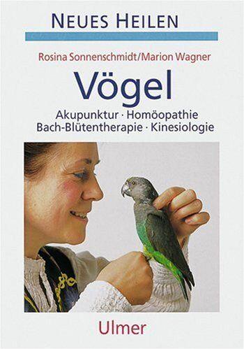Rosina Sonnenschmidt - Haustiere natürlich heilen: Vögel: Akupunktur, Homöopathie, Bach-Blütentherapie, Kinesiologie - Preis vom 01.10.2026 17:08:56 h