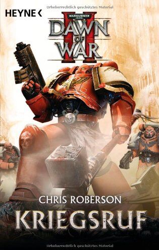 Chris Roberson - Kriegsruf - Dawn of War II: Warhammer 40.000-Roman: Dawn of War 02. Roman - Preis vom 15.10.2026 23:06:25 h