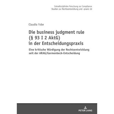 Die business judgment rule (§ 93 I 2 AktG) in der Entscheidungspraxis, Gebundene Ausgabe von Claudia Fobe, Peter Lang GmbH, Internationaler Verlag der