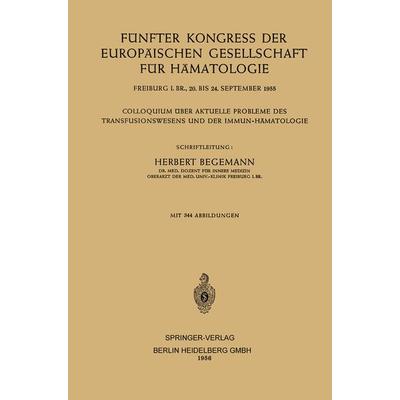 Fünfter Kongress der Europäischen Gesellschaft für Hämatologie, Taschenbuch von Herbert Begemann, Springer Berlin, 978-3-662-23674-1