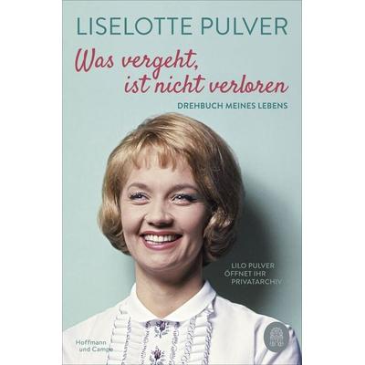Was vergeht, ist nicht verloren, Taschenbuch von Liselotte Pulver,Peter Käfferlein,Olaf Köhne, Hoffmann Und Campe