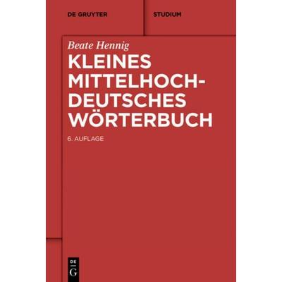Kleines Mittelhochdeutsches Wörterbuch, Taschenbuch von Beate Hennig, De Gruyter