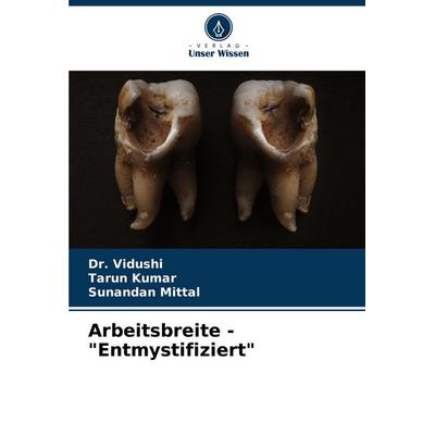 Arbeitsbreite - 'Entmystifiziert'; Taschenbuch von Vidushi,Tarun Kumar,Sunandan Mittal, Verlag Unser Wissen, 978-620-7-16306-9