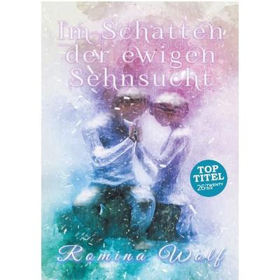 Im Schatten der ewigen Sehnsucht, Taschenbuch von Romina Wolf, Twentysix Love, 978-3-7407-2934-9