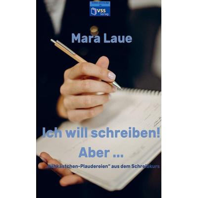 Ich will schreiben! Aber ..., Taschenbuch von Mara Laue, Bookmundo Direct, 978-94-036-1156-3