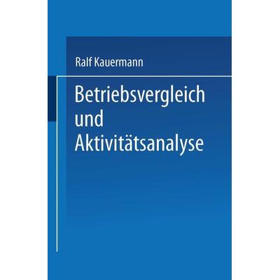Betriebsvergleich und Aktivitätsanalyse, Taschenbuch von Ralf Kauermann, Deutscher Universitätsverlag, 978-3-8244-6823-2