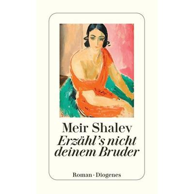 Erzähl's nicht deinem Bruder, Taschenbuch von Meir Shalev, Diogenes Verlag AG, 978-3-257-24787-9