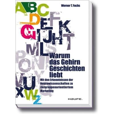 Warum das Gehirn Geschichten liebt, Taschenbuch von Werner T. Fuchs, Haufe-Lexware