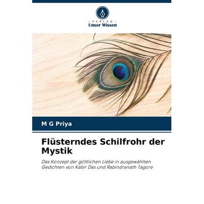 Flüsterndes Schilfrohr der Mystik, Taschenbuch von M. G. Priya, Verlag Unser Wissen, 978-620-4-77516-6