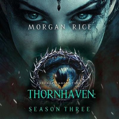 Thornhaven: Season Three (Book Three of the Thornhaven Series) - Morgan Rice, Audio, 9798894821924