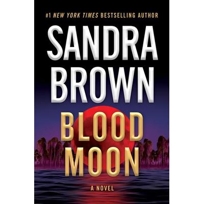 Blood Moon, Gebundene Ausgabe von Sandra Brown, Workman, 978-1-5387-4298-3