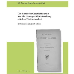 Der Hansische Geschichtsverein und die Hansegeschichtsforschung seit dem 19. Jahrhundert, Fachbücher von Jürgen Sarnowsky, Nils Jörn