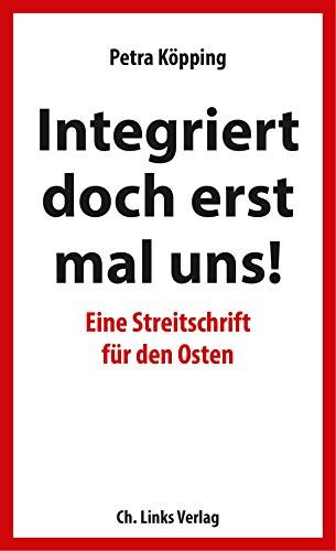 Petra Köpping - »Integriert doch erst mal uns!« - Eine Streitschrift für den Osten - Preis vom 13.10.2026 19:28:25 h