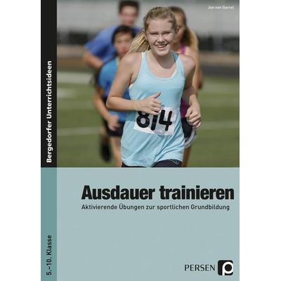Ausdauer trainieren, Taschenbuch von Jan-Christian Garrel, Persen Verlag in der AAP Lehrerwelt GmbH, 978-3-403-23375-6