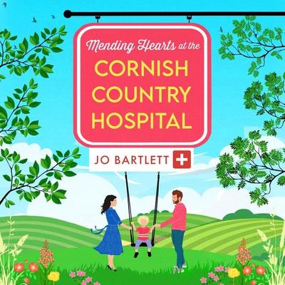 Mending Hearts at the Cornish Country Hospital - Jo Bartlett, Audio, 9781804839720