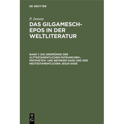 Die Ursprünge der alttestamentlichen Patriarchen-, Propheten- und Befreier-Sage und der neutestamentlichen Jesus-Sage, Gebundene Ausgabe von P.