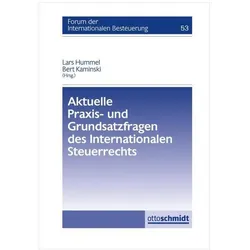 Aktuelle Praxis- und Grundsatzfragen des Internationalen Steuerrechts, Fachbücher von Xaver Ditz, Steffen Lampert, Bert Kaminski, Michael Lang, Lars Hummel, Lars Wargowske, Peter Brandis, Matthias Hildebrandt