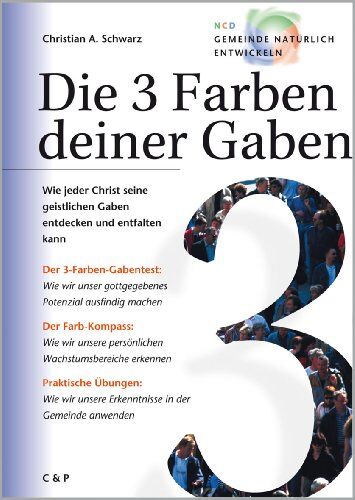 Schwarz, Christian A. - Die 3 Farben deiner Gaben: Wie jeder Christ seine geistlichen Gaben entdecken und entfalten kann - Preis vom 15.10.2026 23:06:25 h
