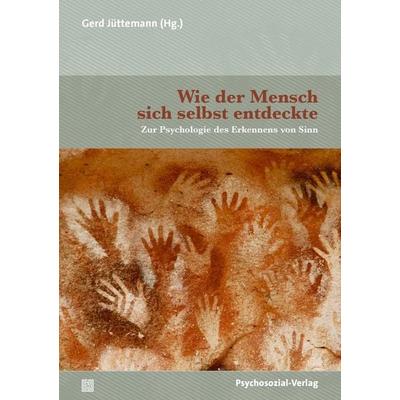 Wie der Mensch sich selbst entdeckte, Taschenbuch von , Psychosozial, 978-3-8379-3255-3