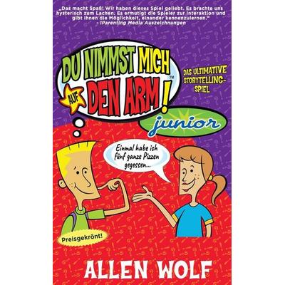 Du Nimmst Mich Auf Den Arm! Junior, Gebundene Ausgabe von Allen Wolf, Morning Star Publishing, 978-1-952844-11-9
