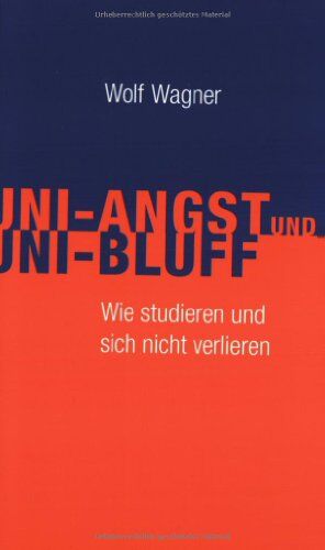 Wolf Wagner - Uni-Angst und Uni-Bluff. Wie studieren und sich nicht verlieren. - Preis vom 11.10.2026 03:10:56 h