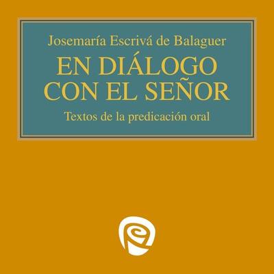 En diálogo con el Señor - Josemaría Escrivá de Balaguer, Audio, 9788432162909