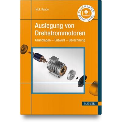 Auslegung von Drehstrommotoren, Gebundene Ausgabe von Nick Raabe, Carl Hanser, 978-3-446-47414-7