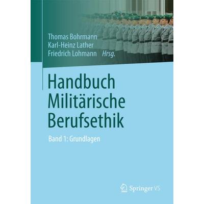 Handbuch Militärische Berufsethik, Gebundene Ausgabe von , Springer Fachmedien Wiesbaden GmbH, 978-3-531-17715-1