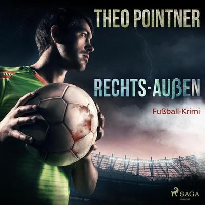 Rechts-Außen - Fußball-Krimi (Ungekürzt) - Theo Pointner, Audio, 9788711952306